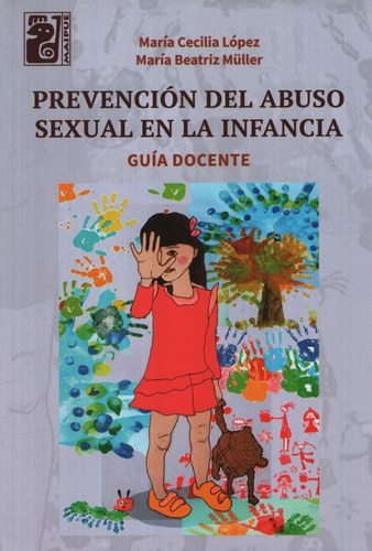Prevencion Del Abuso Sexual En La Infancia. Guia Docente