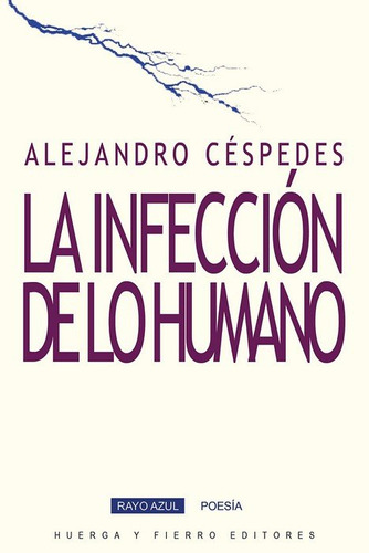 Infeccion De Lo Humano, La - Cespedes, Alejandro