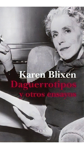 Daguerrotipos Y Otros Ensayos, De Blixen, Karen. Editorial Elba, Tapa Blanda En Español