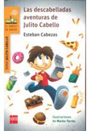 Las Descabelladas Aventuras De Julito Cabello (sm)