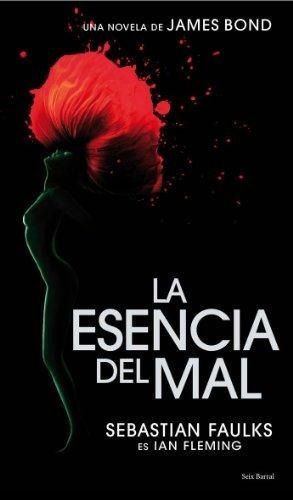 Esencia Del Mal, La. Una Novela De James Bond, De Faulks, Sebastian. Editorial Seix Barral En Español