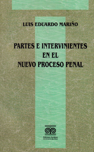 Partes e intervinientes en el nuevo proceso penal, de Luis Eduardo Mariño. Serie 9588255316, vol. 1. Editorial Intermilenio, tapa blanda, edición 2005 en español, 2005