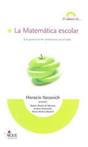 La Matematica Escolar. Las Practicas De Enseñanza En El Aul