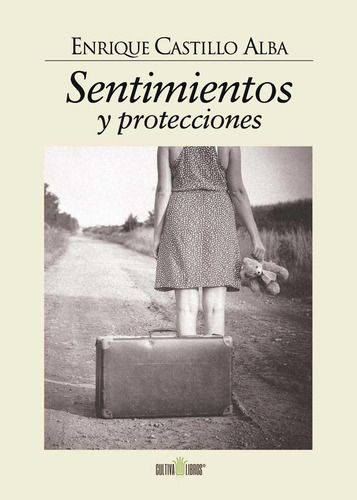 Sentimientos Y Protecciones, De Castillo Alba , Enrique.., Vol. 1.0. Editorial Cultiva Libros S.l., Tapa Blanda, Edición 1.0 En Español, 2016