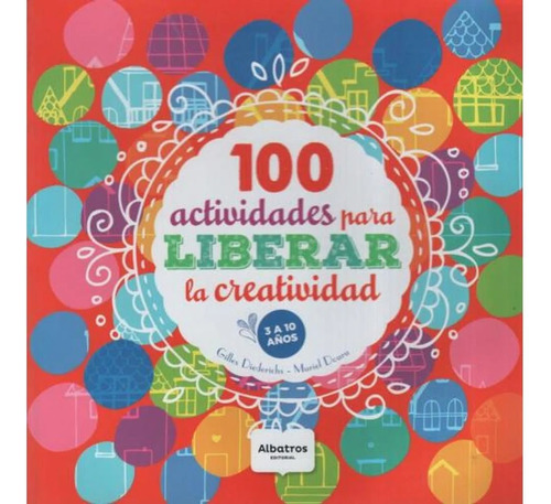 100 Actividades Para Liberar La Creatividad - Gilles Diederi