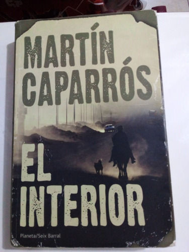 El Interior - Caparrós - Planeta Seix Barral 2006 - U