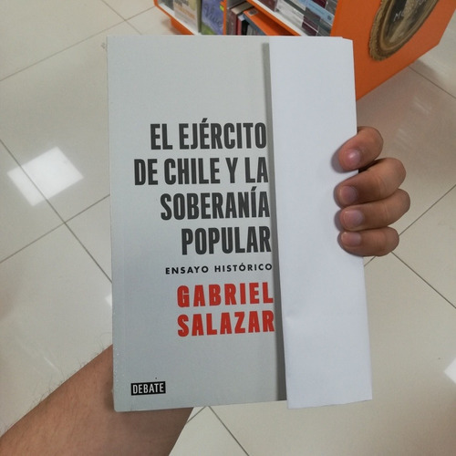 Libro El Ejército De Chile Y La Soberanía Popular- G Salazar