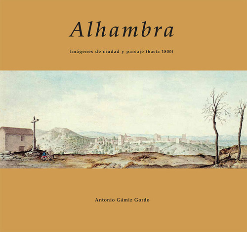 Libro Alhambra Imagenes De Ciudad Y Paisaje Hasta 1800 - ...