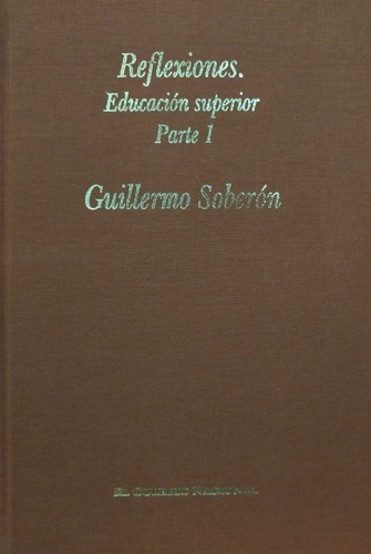 Reflexiones. Educación Superior Parte 1. Guillermo Soberón 