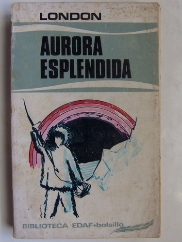 Aurora Esplendida Jack London Novela Sobre Buscadores Oro 