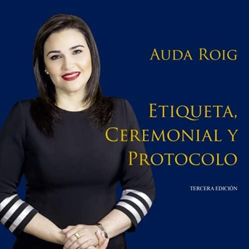 Libro: Etiqueta, Ceremonial Y Protocolo: Auda Roig (spanish