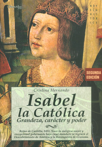 Isabel La Católica Grandeza Carácter Y Poder