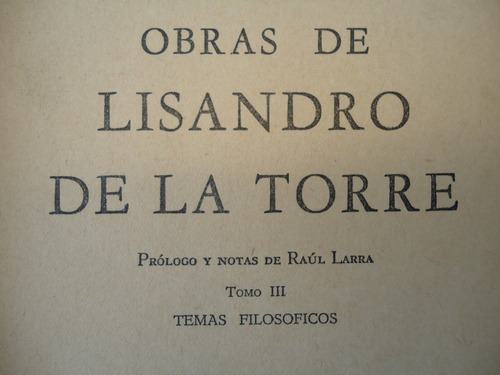 Obras De Lisandro De La Torre Tomo 3 Temas Filosoficos 1952