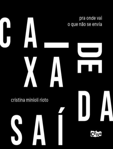 Caixa De Saida - Pra Onde Vai O Que Nao Se Envia: Caixa De Saida - Pra Onde Vai O Que Nao Se Envia, De Rioto, Cristina. Editora Vo Crivo, Capa Mole, Edição 1 Em Português, 2022