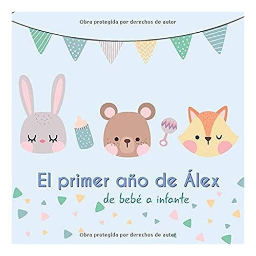 Libro El Primer Año Álex - Bebé A Infante: Álbum Tu