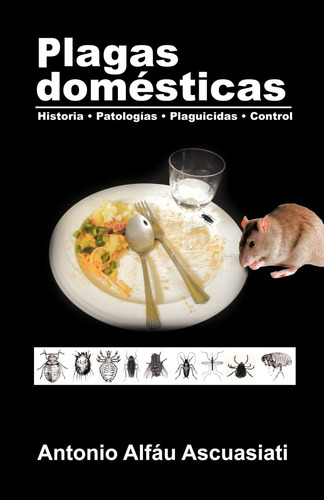 Libro: Plagas Domésticas: Historia Patologías Plaguicidas Co