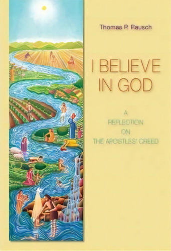 I Believe In God, De Sj  Thomas P. Rausch. Editorial Michael Glazier Inc, Tapa Blanda En Inglés