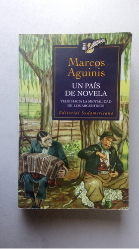 Un Pais De Novela - Viaje Hacia La Mentalidad De Los Argenti