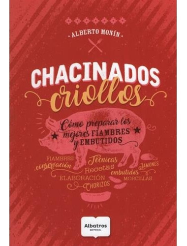 Libro Chacinados Criollos - Alberto Monín