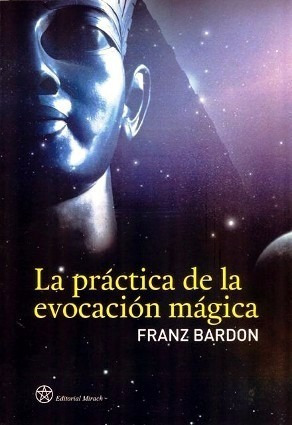 La Practica De La Evocacion Magica - Franz Bardon