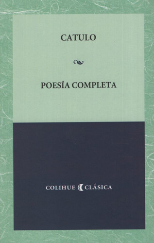 Poesia Completa - Catulo Colihue, de Catulo. Editorial Colihue en español, 2009
