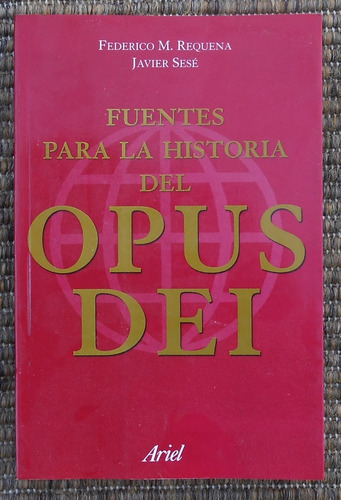 Fuentes Para La Historia Del Opus Dei  Requena Y Sesé