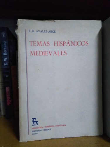 Temas Hispanicos Medievales - Juan Bautista Avalle-arce