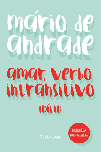 Amar, verbo intransitivo: Idílio, de Andrade, Mário de. Editora Edipro - edições profissionais ltda, capa mole em português, 2016