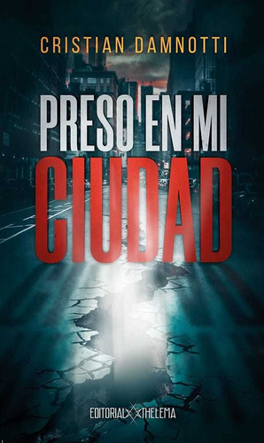 Preso en mi ciudad, de Cristian Damnotti. Editorial Editorial Thelema, tapa blanda en español, 2021