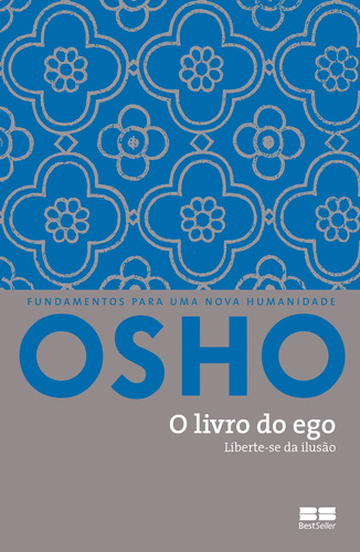 O livro do ego: Liberte-se da ilusão, de Osho. Editora Best Seller Ltda, capa mole em português, 2015