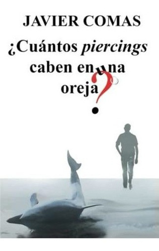 Cuantos Piercings Caben En Una Oreja?..., De Comas Carrasco, Javier. Editorial Independently Published En Español