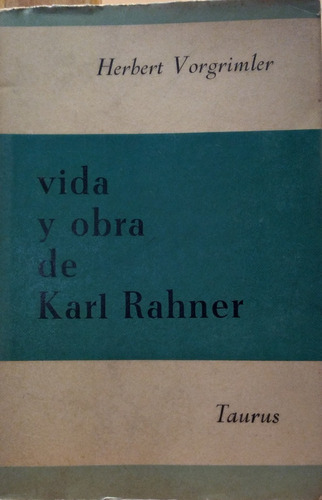 Vida Y Obra De Karl Rahner - Herbert Vorgrimler (ed. Taurus)