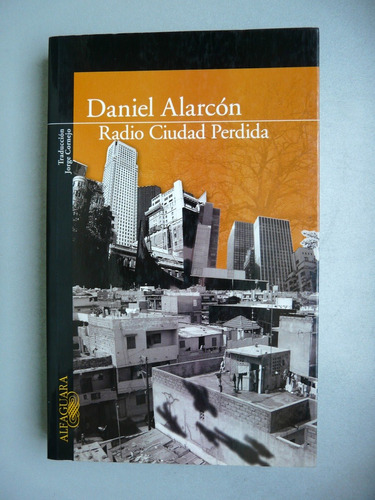 Radio Ciudad Perdida - Daniel Alarcón - Alfaguara