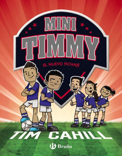 Mini Timmy - El Nuevo Fichaje, De Tim Cahill, Roberto Vivero Rodrguez, Tim Cahill, Roberto Vivero Rodrguez. Editorial Bruño En Español