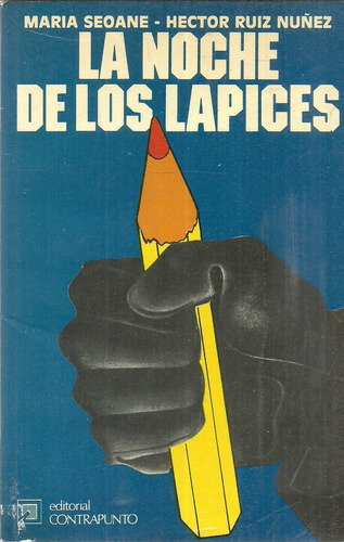 La Noche De Los Lápices. María Seoane -hector Ruiz Nuñez
