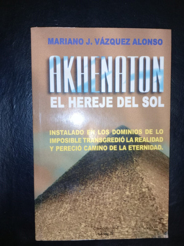 Libro Akhenaton El Hereje Del Sol Mariano Vázquez Alonso