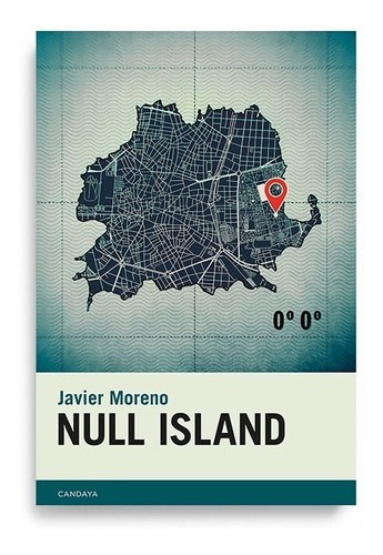 Null Island - Javier Moreno, de Javier Moreno. Editorial Candaya en español