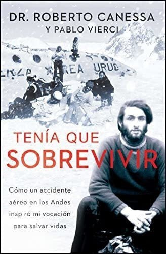 Libro Tenía Que Sobrevivir - Roberto Canessa&..