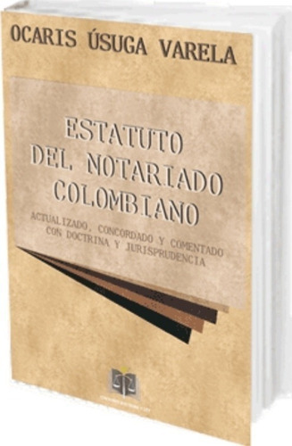 Estatuto Del Notariado Colombiano Actualizado Concordado: Na, De Úsuga Varela Ocaris. Serie Na, Vol. Na. Editorial Doctrina Y Ley, Tapa Dura, Edición Na En Español, 2016