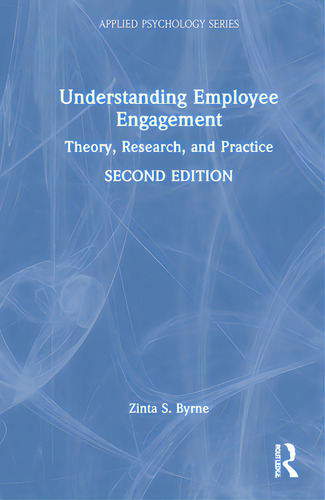 Understanding Employee Engagement: Theory, Research, And Practice, De Byrne, Zinta S.., Vol. 1. Editorial Routledge, Tapa Dura, Edición Second Edition En Inglés