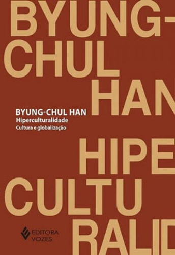 Hiperculturalidade: Cultura E Globalização, De Han, Byung-chul. Editora Vozes, Capa Mole Em Português