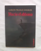 Comprar Hacia El Abismo Carlos Trujillo Angeles Libro Original Ofert