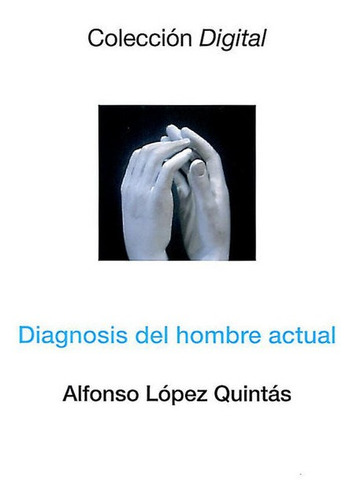 Diagnosis Del Hombre Actual - Lopez Quintas, Alfonso
