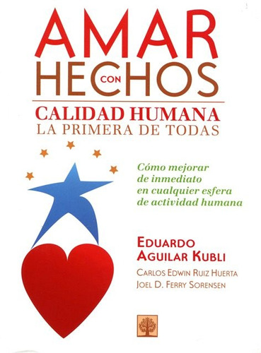 Amar Con Hechos . Calidad Humana La Primera De Todas, De Aguilar Kubli Eduardo. Editorial Arbol Nuevo, Tapa Blanda En Español, 2012