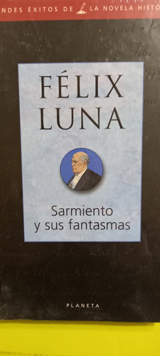 Felix Luna -  Sarmiento Y Sus Fantasmas. 