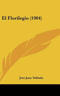 Libro El Florilegio (1904) - Tablada, Jose Juan