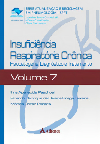 Insuficiência respiratória crônica, de Paschoal, Ilma Aparecida. Série Atualização e Reciclagem em Pneumologia (7), vol. 7. Editorial Editora Atheneu Ltda, capa dura em português, 2013