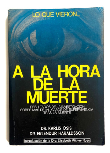 Libro Lo Que Vieron A La Hora De La Muerte / Dr. Karlis Osis