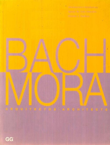 Libro Bach Mora Arquitectos De Manuel De Sola Morales Ignasi