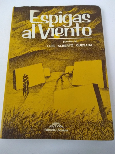 Espigas Al Viento - Luis Alberto Quesada - Editorial Besana